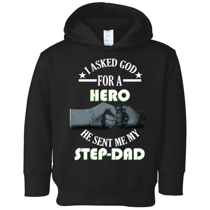 I Asked God For A Hero He Sent Me My Step-Dad Toddler Hoodie
