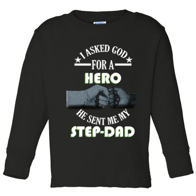I Asked God For A Hero He Sent Me My Step-Dad Toddler Long Sleeve Shirt