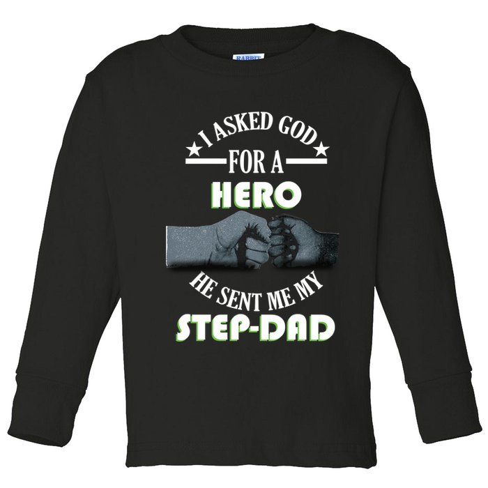 I Asked God For A Hero He Sent Me My Step-Dad Toddler Long Sleeve Shirt