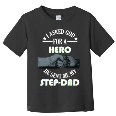 I Asked God For A Hero He Sent Me My Step-Dad Toddler T-Shirt