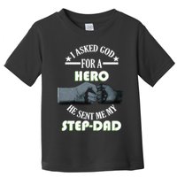 I Asked God For A Hero He Sent Me My Step-Dad Toddler T-Shirt