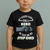 I Asked God For A Hero He Sent Me My Step-Dad Toddler T-Shirt