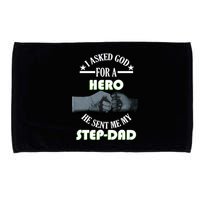 I Asked God For A Hero He Sent Me My Step-Dad Microfiber Hand Towel