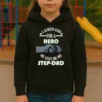 I Asked God For A Hero He Sent Me My Step-Dad Kids Hoodie