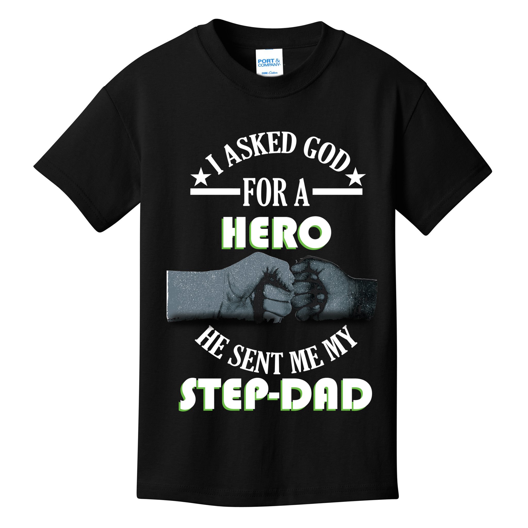 I Asked God For A Hero He Sent Me My Step-Dad Kids T-Shirt