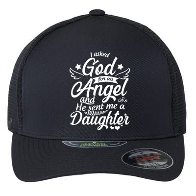 I Asked God For An Angel And He Sent Me A Daughter Flexfit Unipanel Trucker Cap