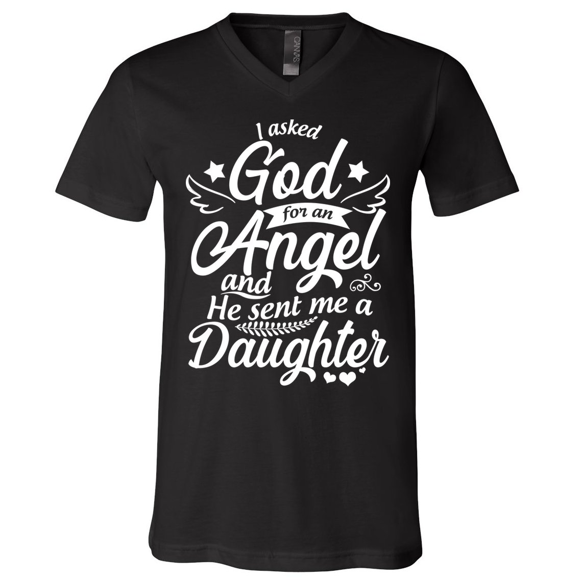 I Asked God For An Angel And He Sent Me A Daughter V-Neck T-Shirt