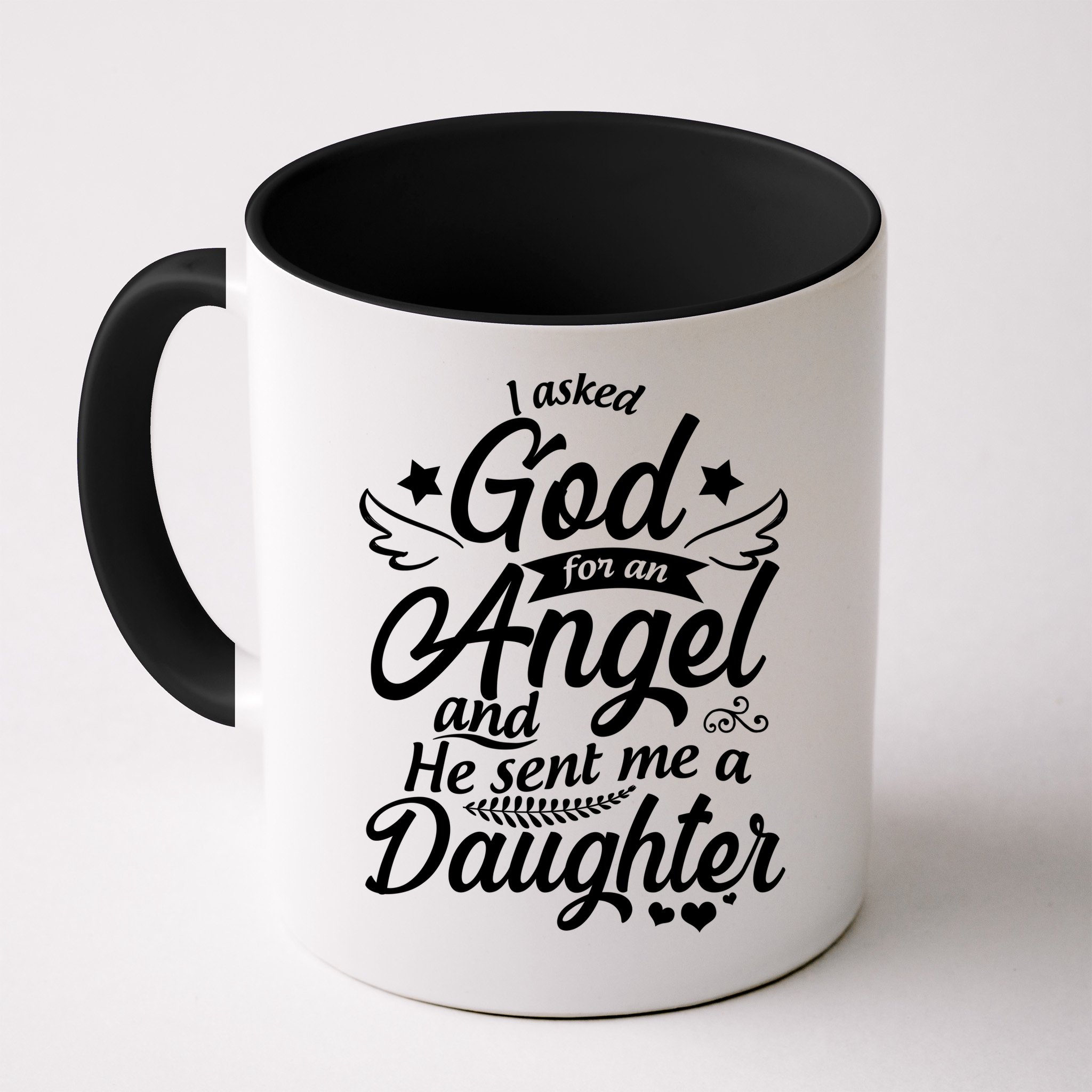 I Asked God For An Angel And He Sent Me A Daughter Mug