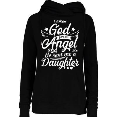 I Asked God For An Angel And He Sent Me A Daughter Womens Funnel Neck Pullover Hood