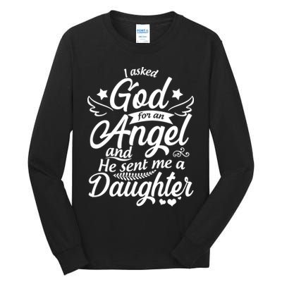 I Asked God For An Angel And He Sent Me A Daughter Tall Long Sleeve T-Shirt