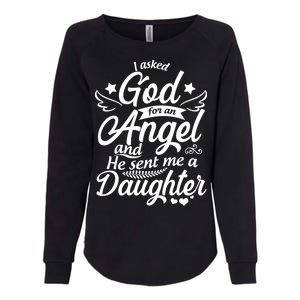 I Asked God For An Angel And He Sent Me A Daughter Womens California Wash Sweatshirt