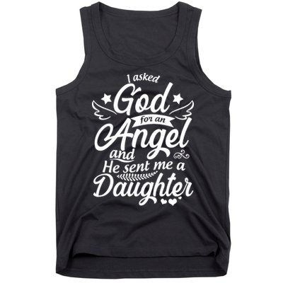 I Asked God For An Angel And He Sent Me A Daughter Tank Top