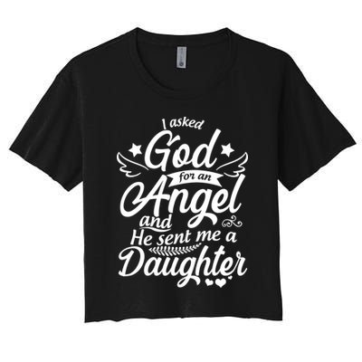 I Asked God For An Angel And He Sent Me A Daughter Crop Top