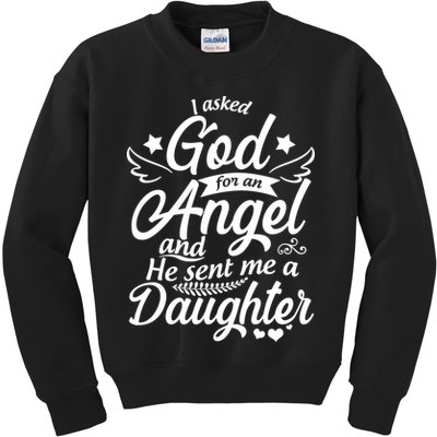 I Asked God For An Angel And He Sent Me A Daughter Kids Sweatshirt