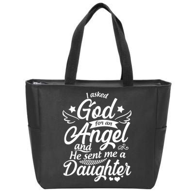 I Asked God For An Angel And He Sent Me A Daughter Zip Tote Bag