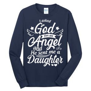 I Asked God For An Angel And He Sent Me A Daughter Tall Long Sleeve T-Shirt