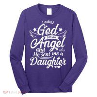 I Asked God For An Angel And He Sent Me A Daughter Long Sleeve Shirt