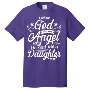 I Asked God For An Angel And He Sent Me A Daughter Tall T-Shirt