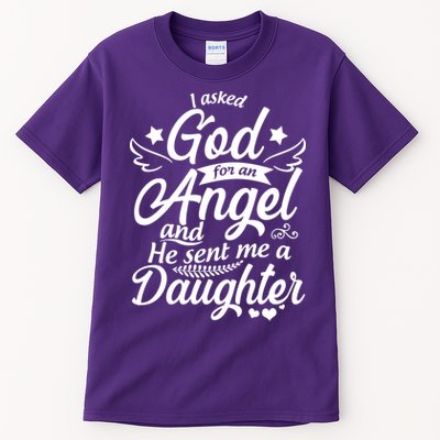 I Asked God For An Angel And He Sent Me A Daughter Tall T-Shirt