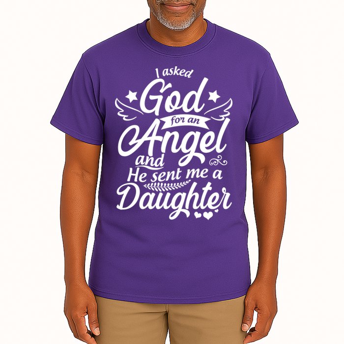 I Asked God For An Angel And He Sent Me A Daughter Tall T-Shirt