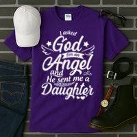 I Asked God For An Angel And He Sent Me A Daughter Tall T-Shirt