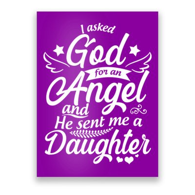 I Asked God For An Angel And He Sent Me A Daughter Poster