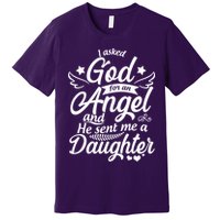 I Asked God For An Angel And He Sent Me A Daughter Premium T-Shirt