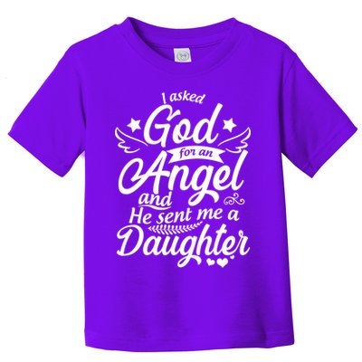 I Asked God For An Angel And He Sent Me A Daughter Toddler T-Shirt