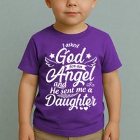 I Asked God For An Angel And He Sent Me A Daughter Toddler T-Shirt
