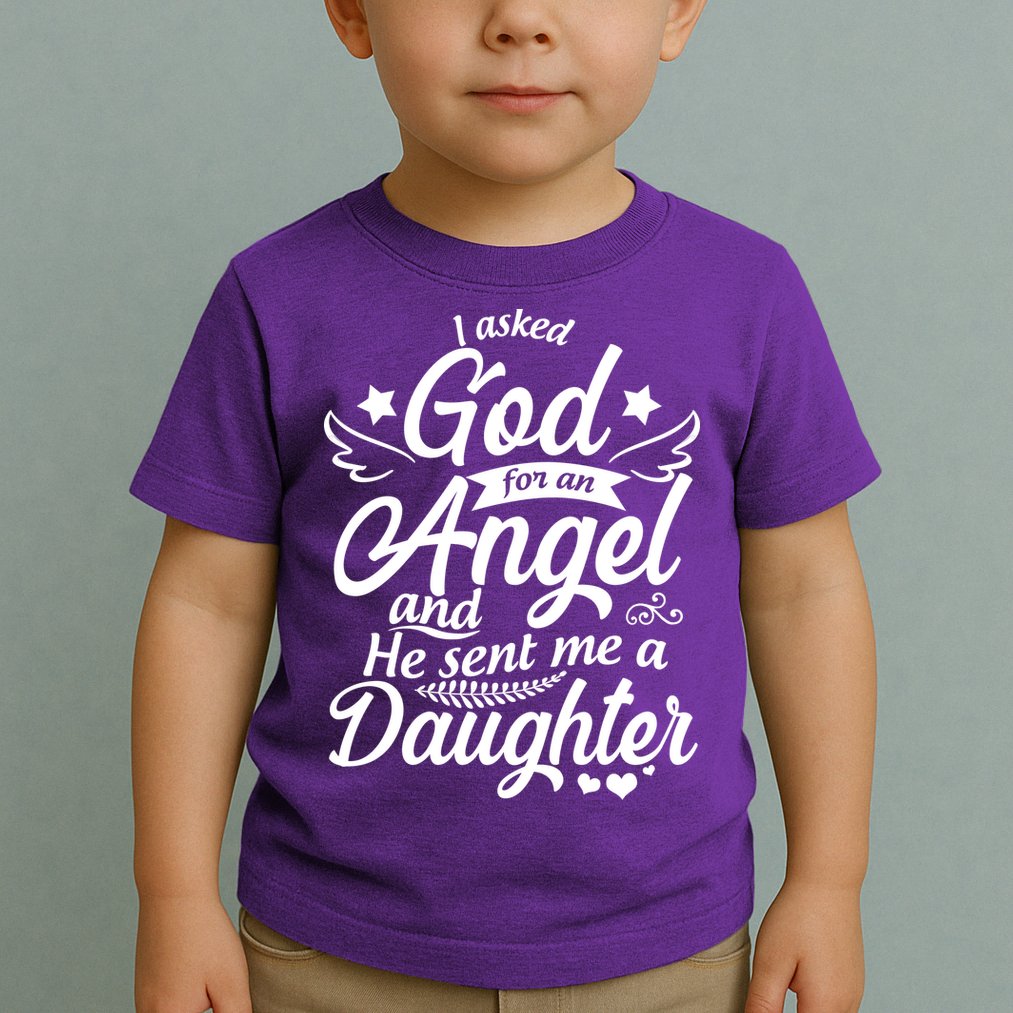 I Asked God For An Angel And He Sent Me A Daughter Toddler T-Shirt