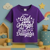 I Asked God For An Angel And He Sent Me A Daughter Toddler T-Shirt