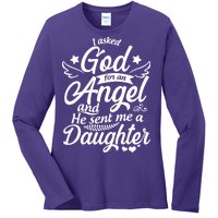 I Asked God For An Angel And He Sent Me A Daughter Ladies Long Sleeve Shirt