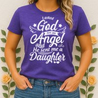 I Asked God For An Angel And He Sent Me A Daughter Womens T-Shirt