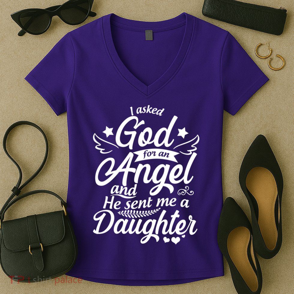 I Asked God For An Angel And He Sent Me A Daughter Women's V-Neck T-Shirt