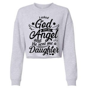 I Asked God For An Angel And He Sent Me A Daughter Cropped Pullover Crew