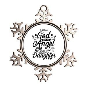 I Asked God For An Angel And He Sent Me A Daughter Metallic Star Ornament