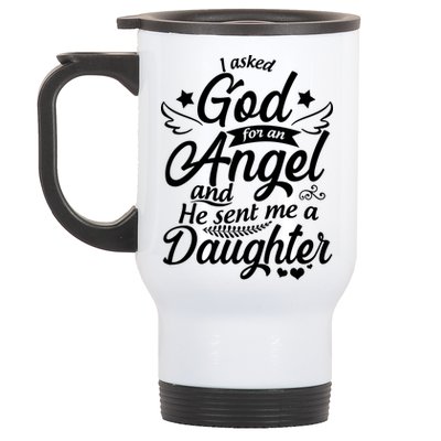 I Asked God For An Angel And He Sent Me A Daughter Stainless Steel Travel Mug