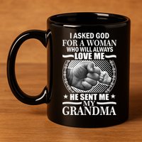 I Asked God For Grandma 11oz C Handle Ceramic Mug