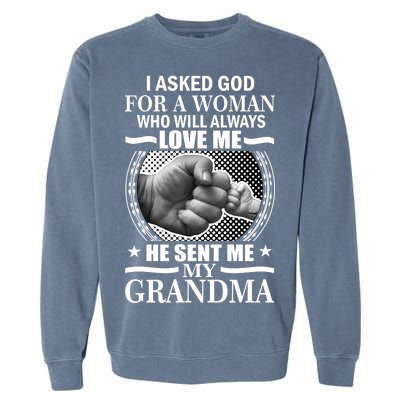 I Asked God For Grandma Garment-Dyed Sweatshirt