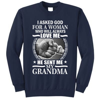I Asked God For Grandma Tall Sweatshirt