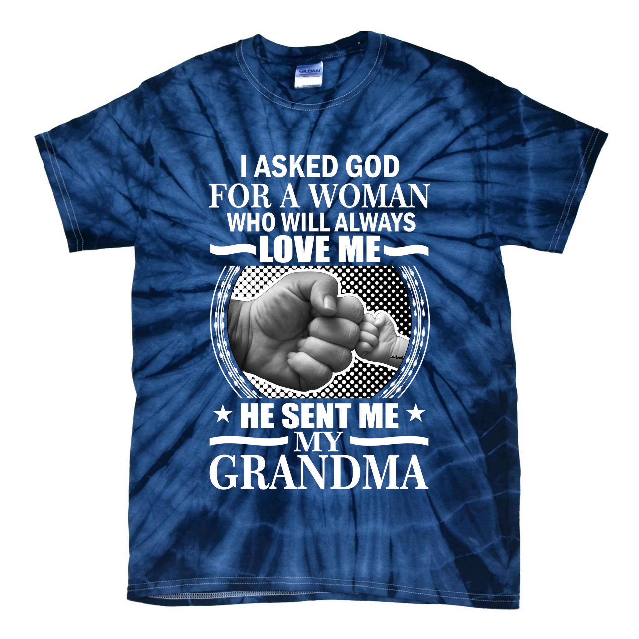 I Asked God For Grandma Tie-Dye T-Shirt