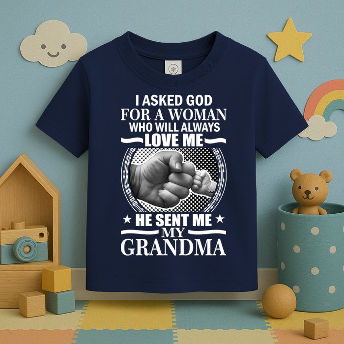 I Asked God For Grandma Toddler T-Shirt