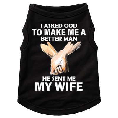 I Asked God To Make Me A Better Man Doggie Tank