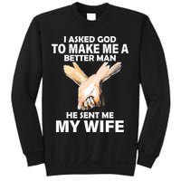 I Asked God To Make Me A Better Man Sweatshirt