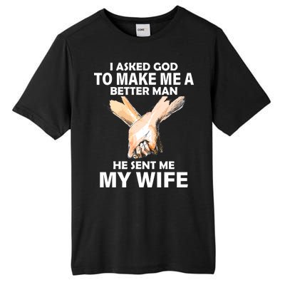 I Asked God To Make Me A Better Man Tall Fusion ChromaSoft Performance T-Shirt