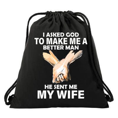 I Asked God To Make Me A Better Man Drawstring Bag