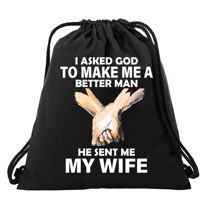 I Asked God To Make Me A Better Man Drawstring Bag