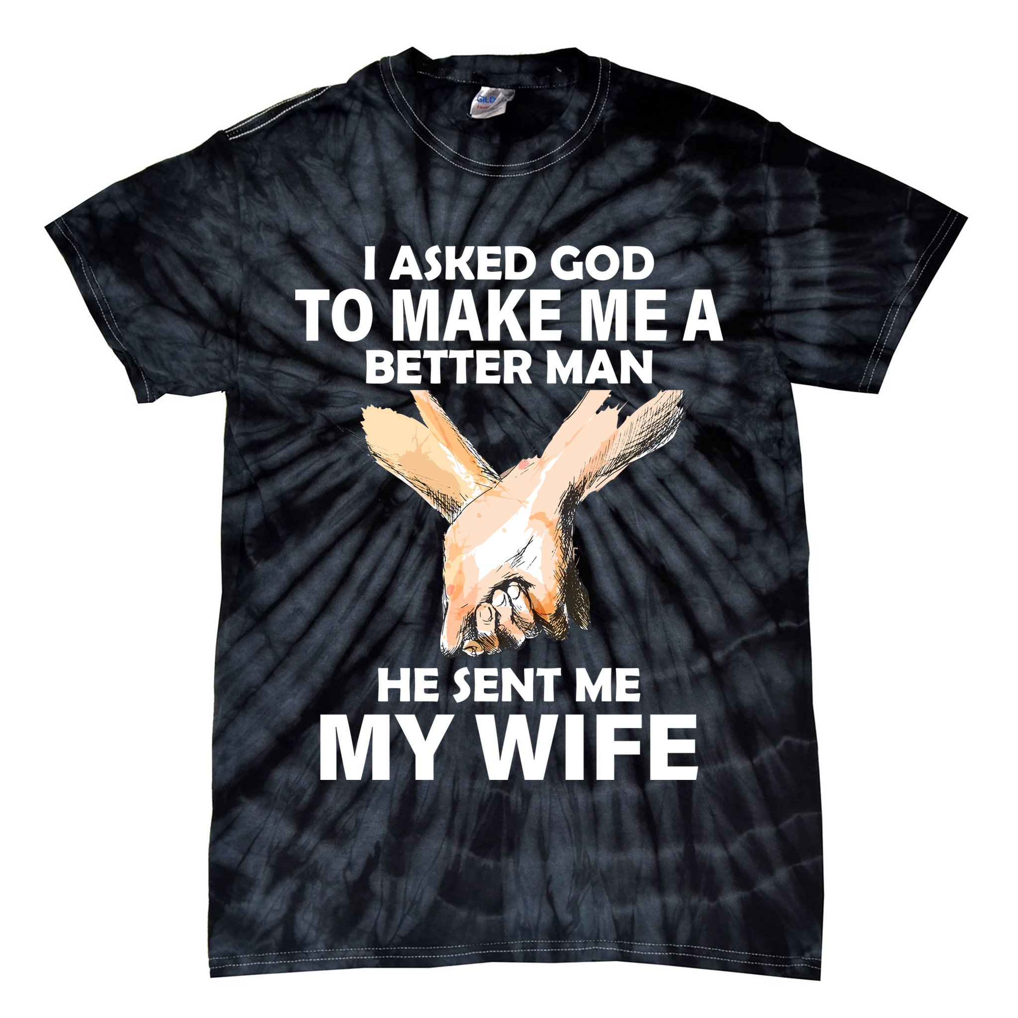 I Asked God To Make Me A Better Man Tie-Dye T-Shirt