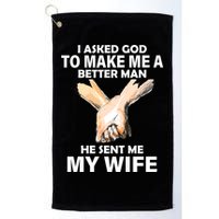 I Asked God To Make Me A Better Man Golf Towel