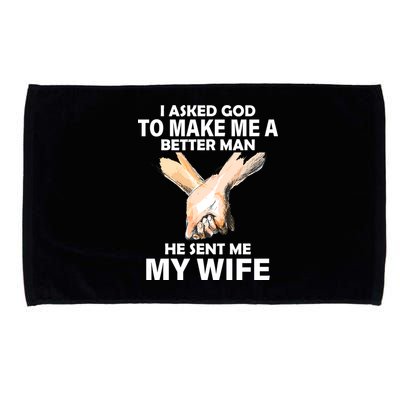 I Asked God To Make Me A Better Man Microfiber Hand Towel